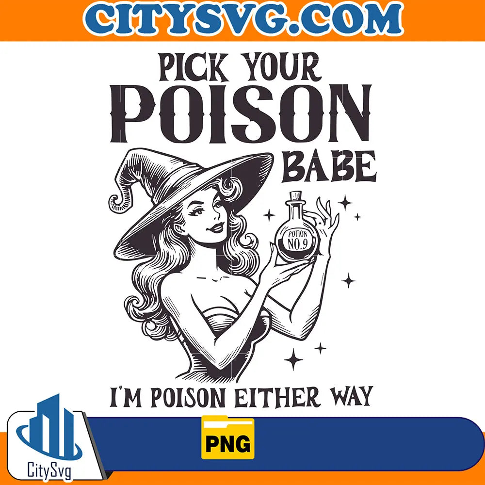 PickYourPoisonBabeI_mPoisonEitherWayPng