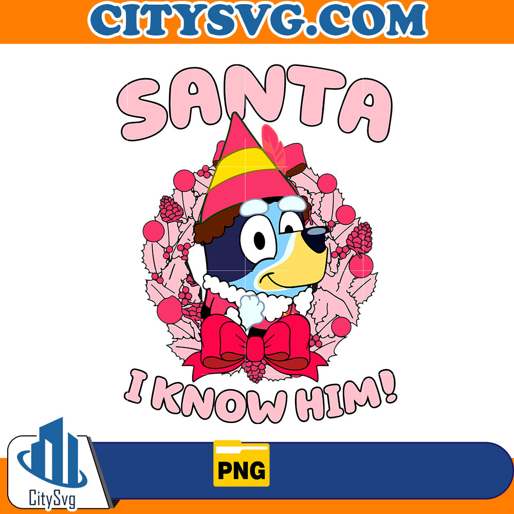 Santa I Know Him Bluey Png CitySvg