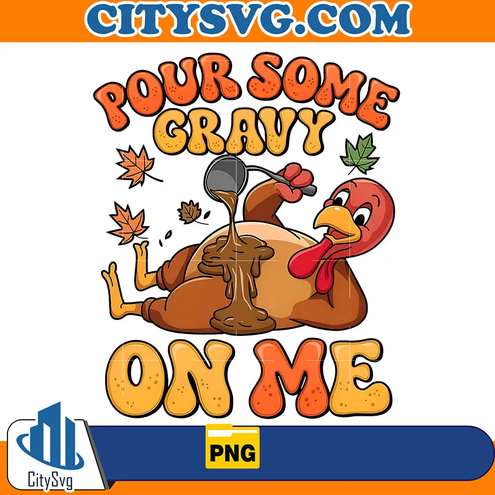 PourSomeGravyOnMeThanksgivingPng