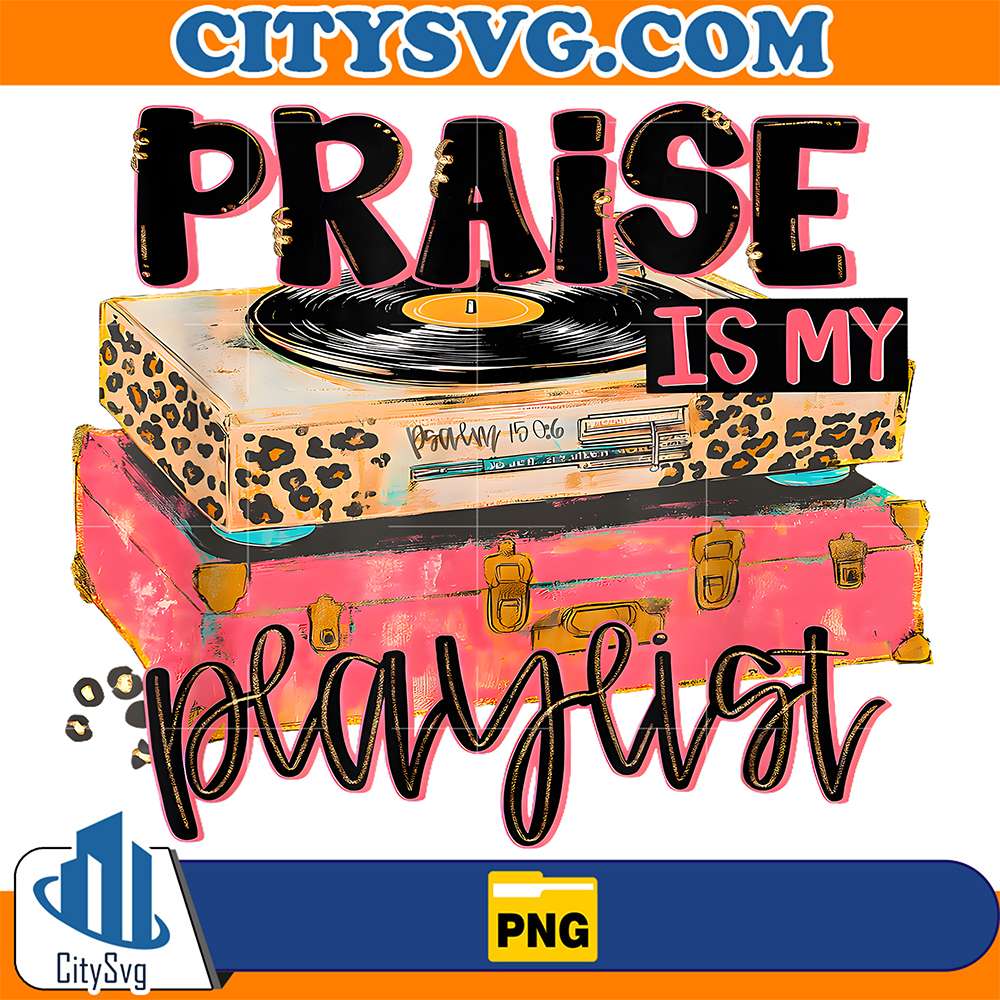 Praise-Is-My-Playlist-Praise-Faith-Christian-Bible-Verse-Png