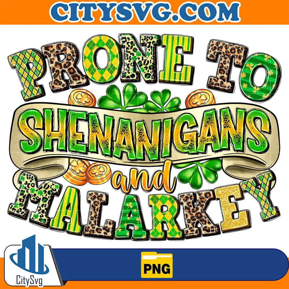 ProneToShenanigansAndMalarkeySublimationPng