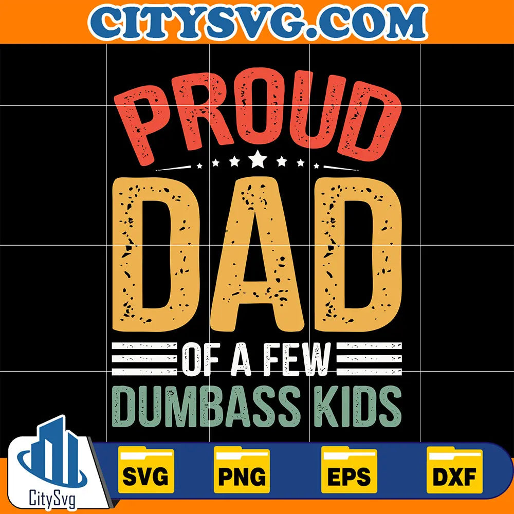 ProudFatherofaFewDumbassKidsGiftSvg