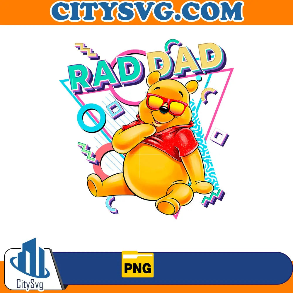 Winnie The Pooh Rad Dad Png, Digital Download CitySvg