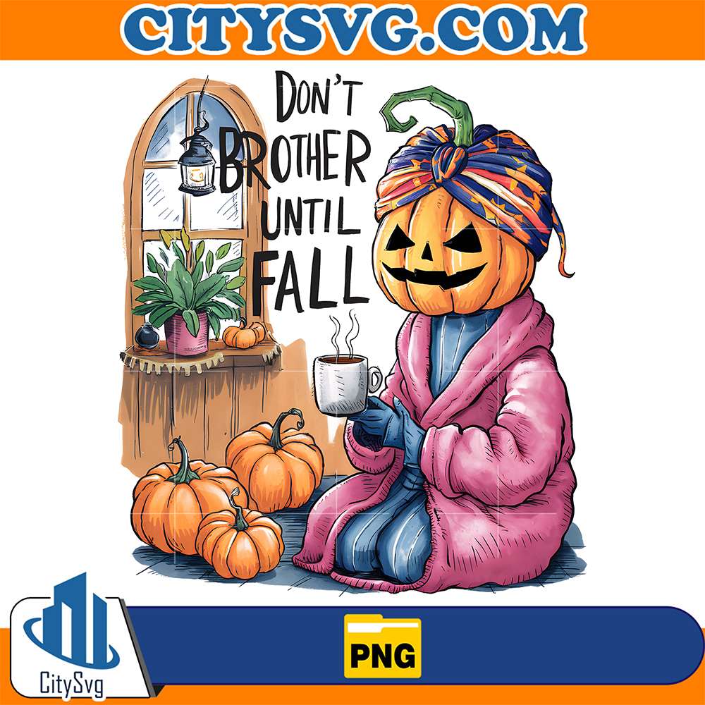 Retro Dont Brother Until Fall Pumpkin Girl Png CitySvg