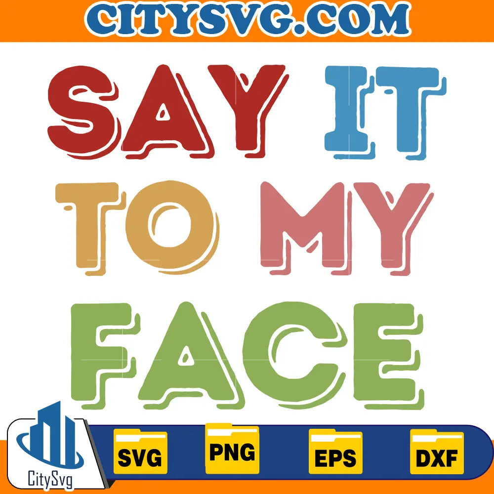 Say It To My Face - Kamala Harris SVG CitySvg