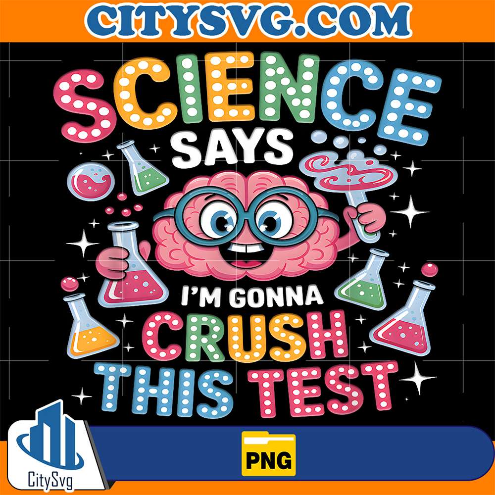 Science-Says-I-m-Gonna-Crush-This-Test-Teacher-Testing-Day-Png
