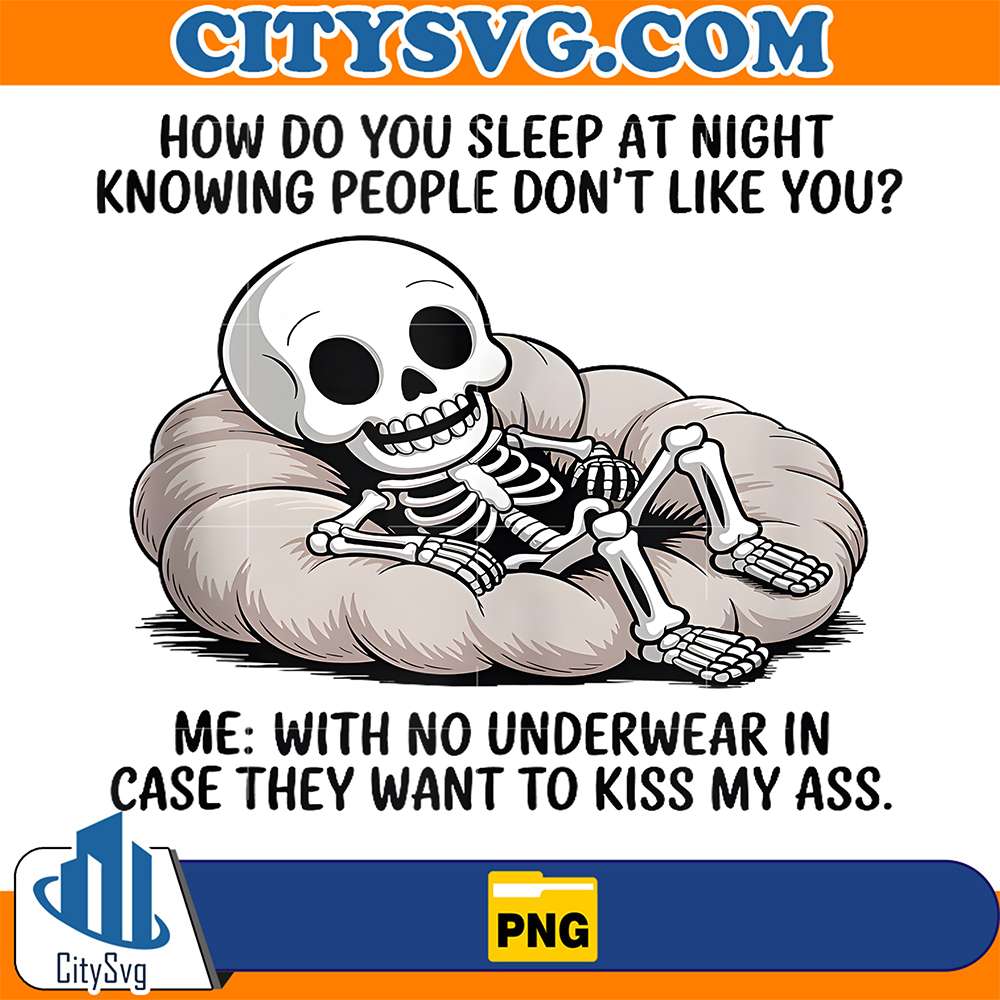 Skull-How-Do-You-Sleep-At-Night-Knowing-People-Don-t-Like-You-Png