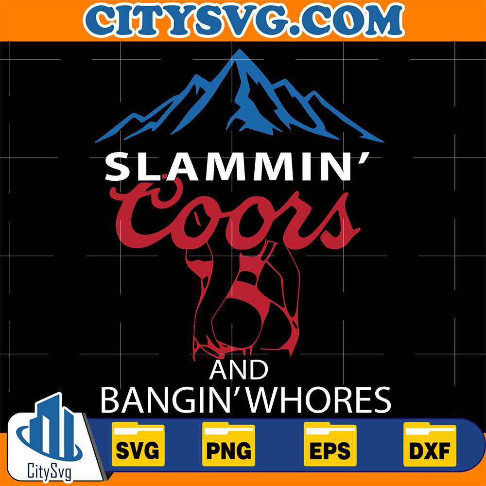 Slammin-Coors-And-Bangin-Whores-Svg