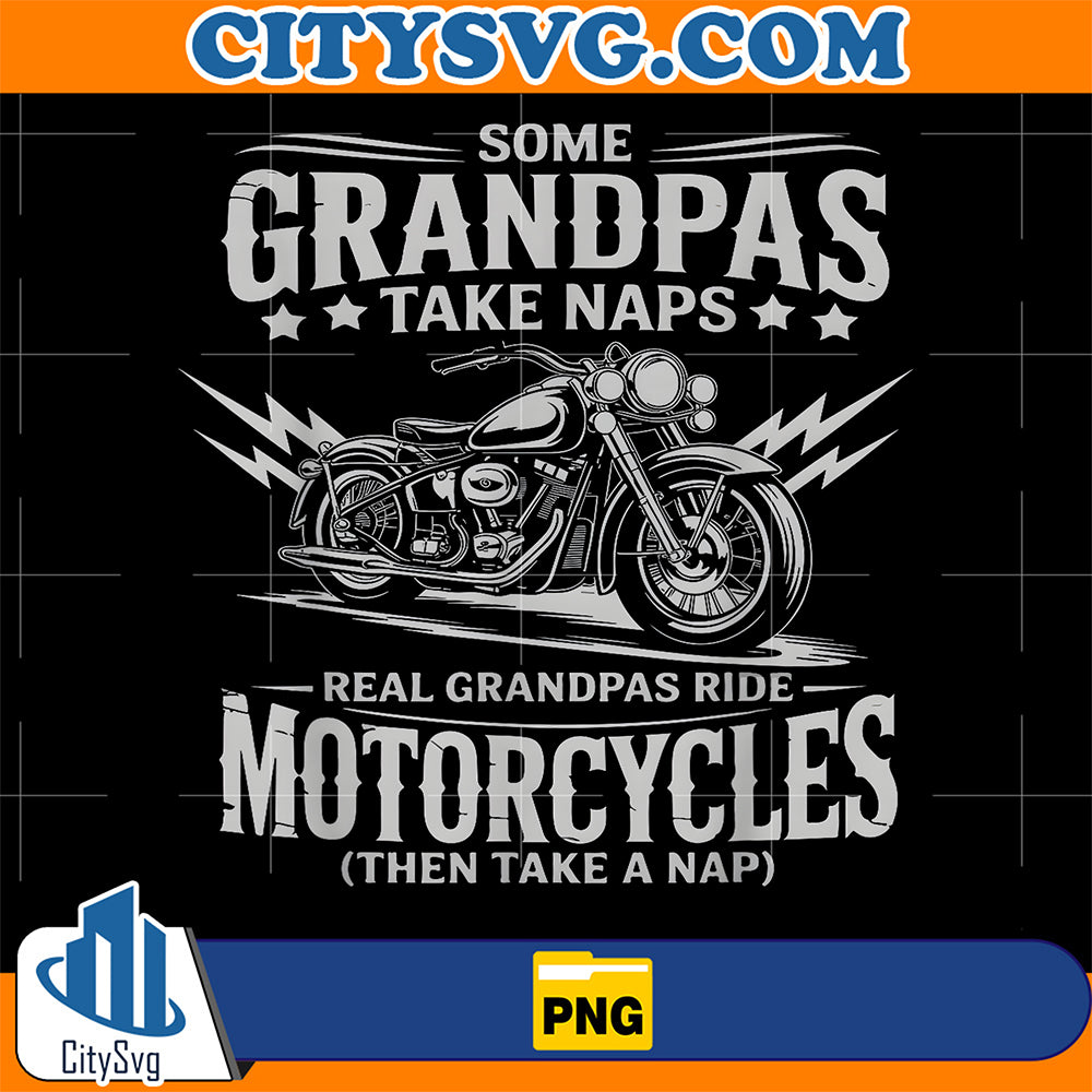 Some-Grandpas-Take-Naps-Real-Grandpas-Ride-Motorcycles-Png