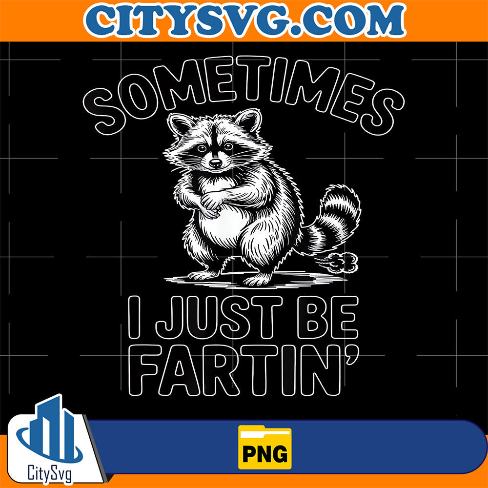 Sometimes-I-Just-Be-Fartin-Farting-Raccoon-Png