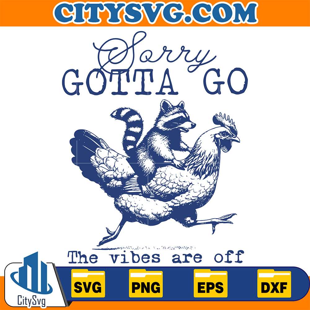 Sorry-Gotta-Go-The-Vibes-Are-Off-Svg