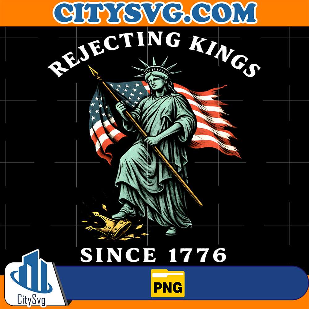 Statue-Of-Liberty-4th-Of-July-Rejecting-Kings-Since-1776-Png