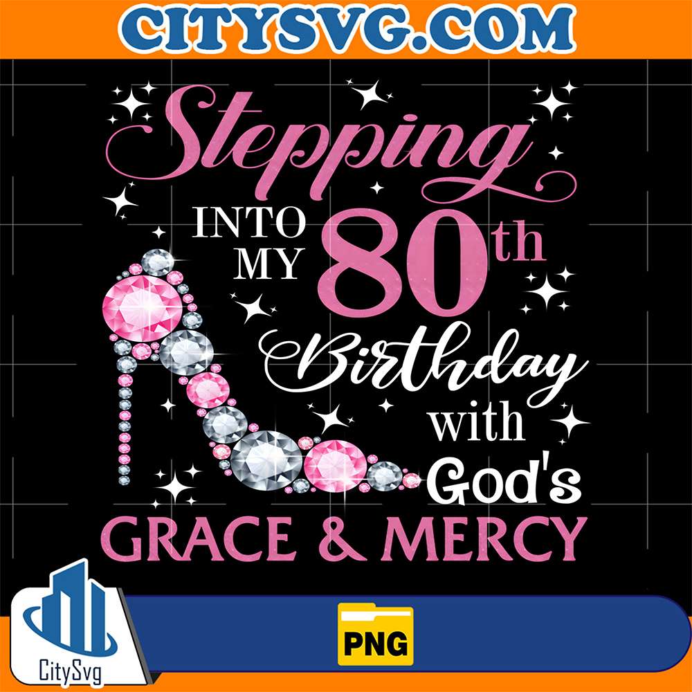 Stepping-Into-My-80th-Birthday-With-God-s-Grace-And-Mercy-Png