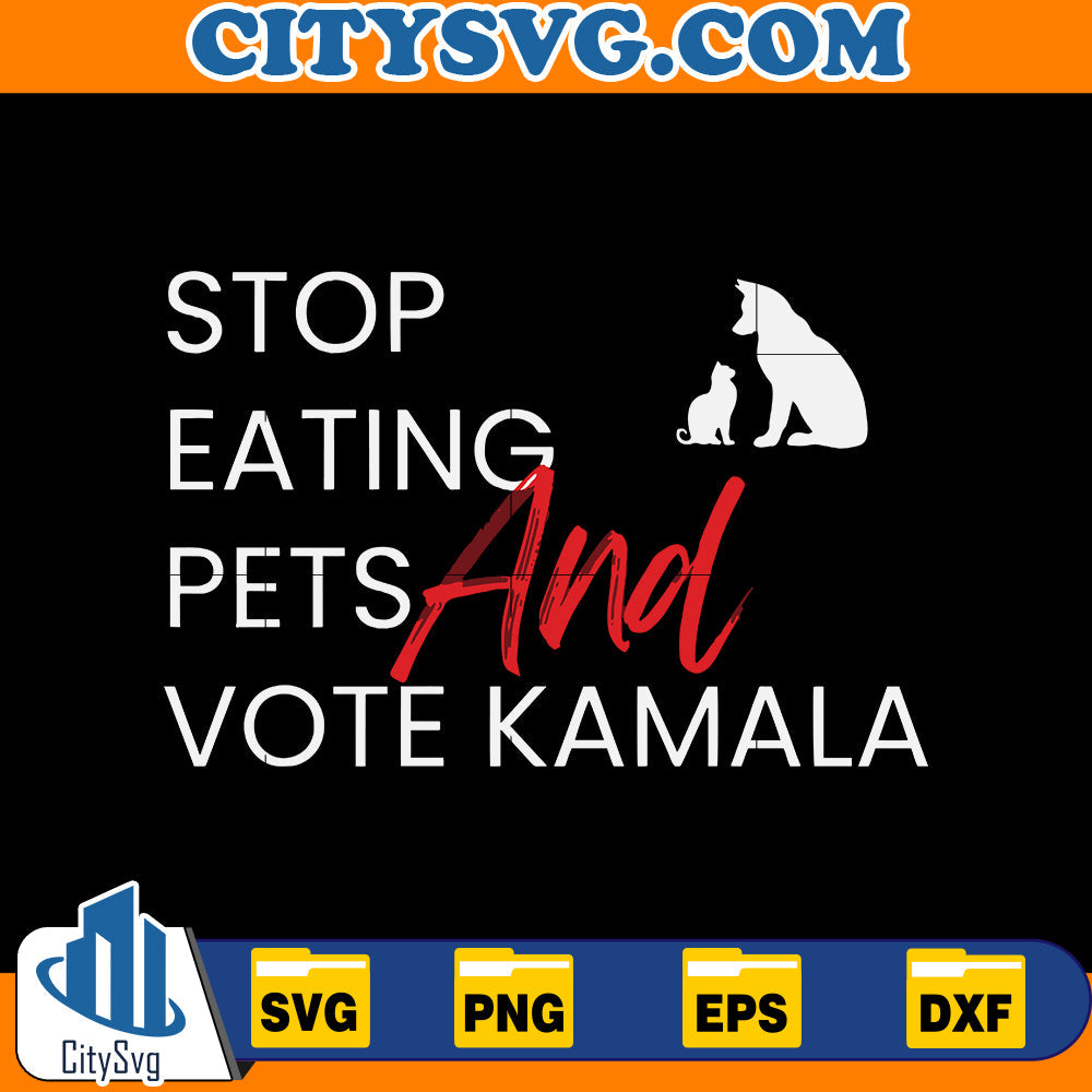 Stop eating pets and vote kamala Svg CitySvg