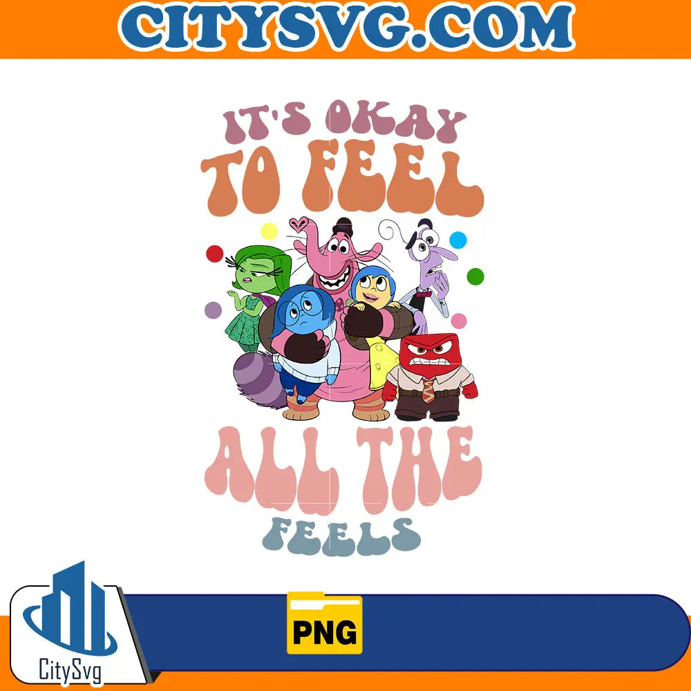 It's okay to feel all the feels png CitySvg