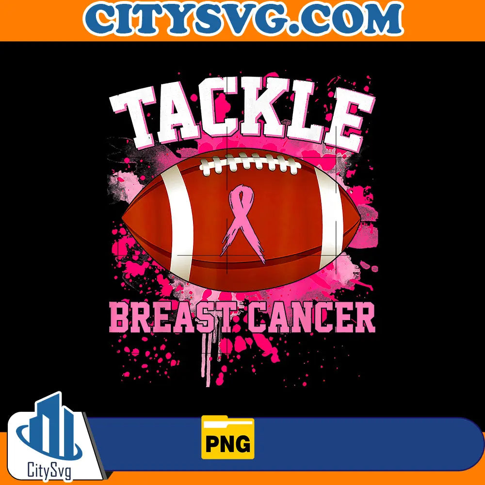 Tackle Breast Cancer Sublimation Png CitySvg