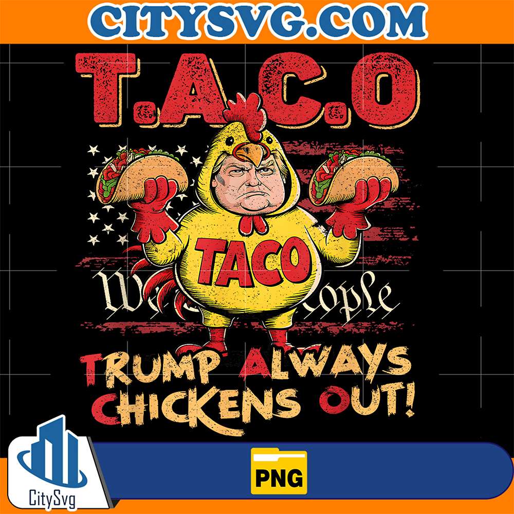Taco-Trump-Always-Chickens-Out-Png-2