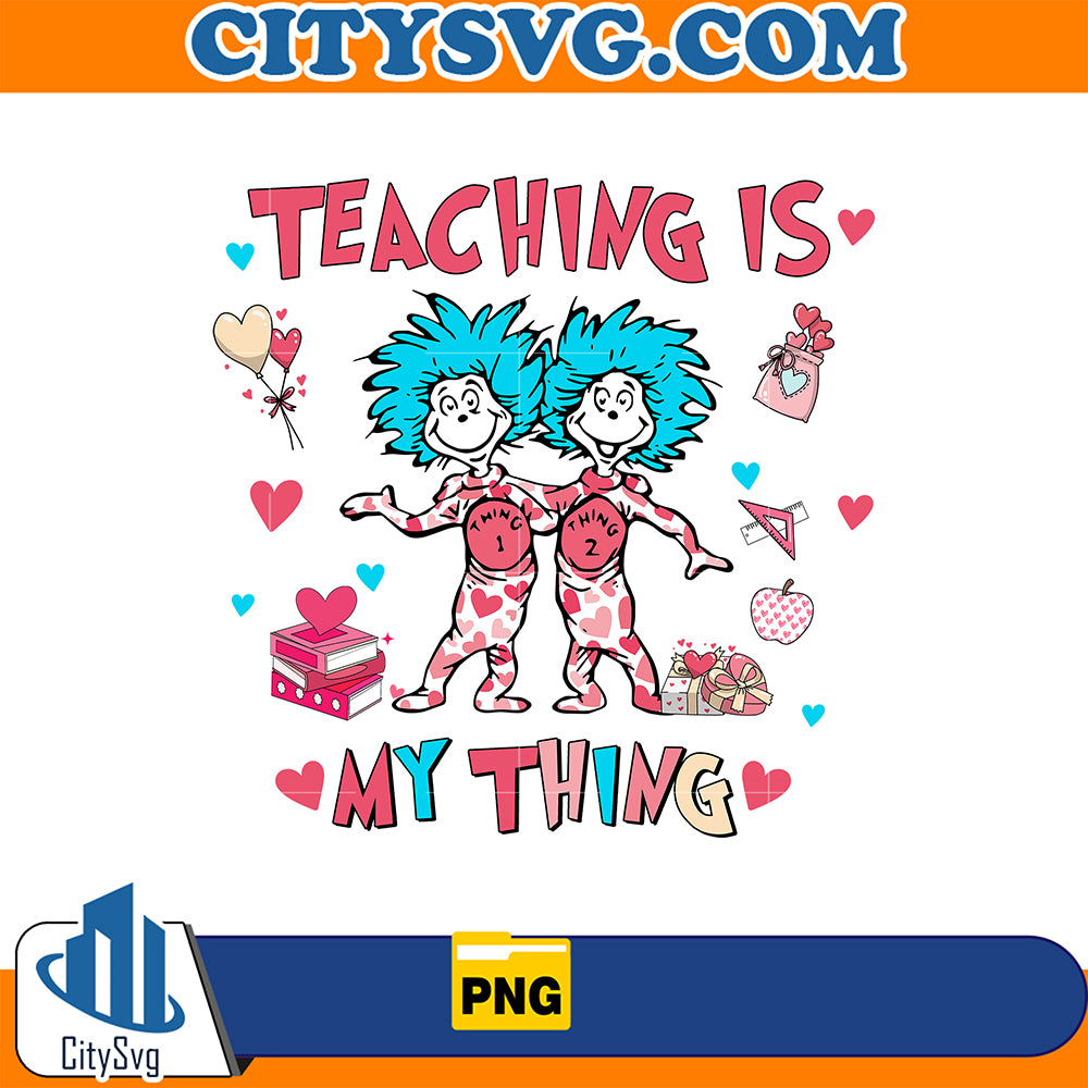 Teaching Is My Thing Dr Seuss Valentine Png – Citysvg