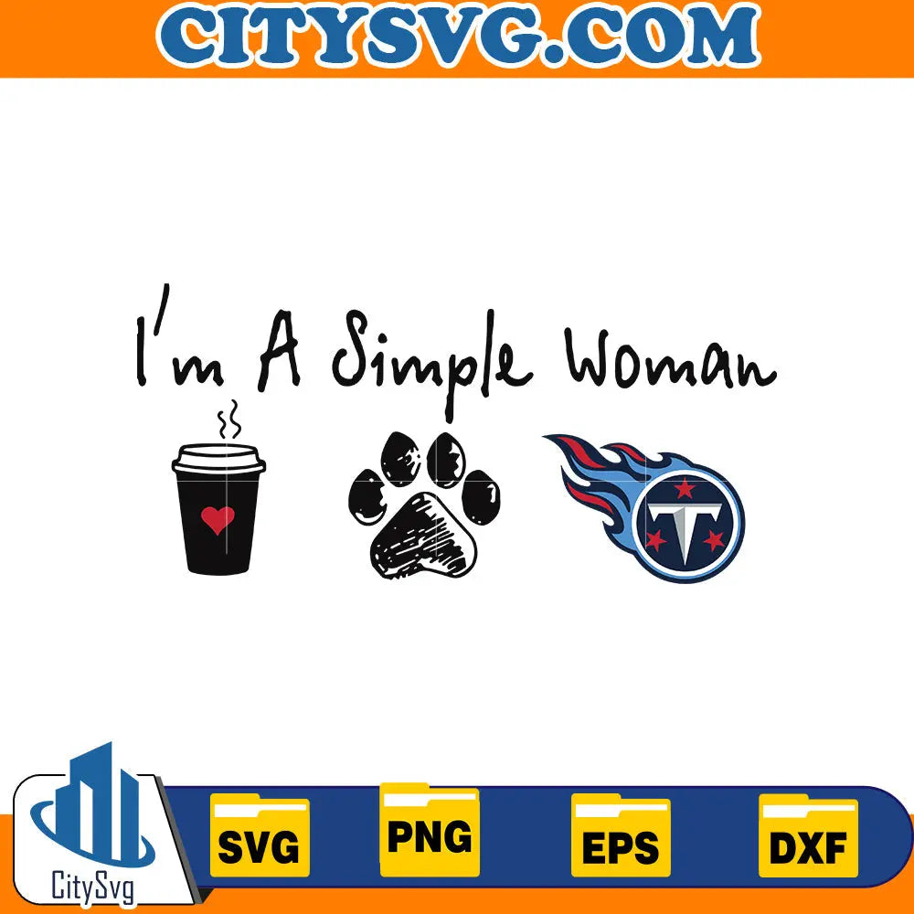 I'm a simple woman Tennessee Titans Svg CitySvg