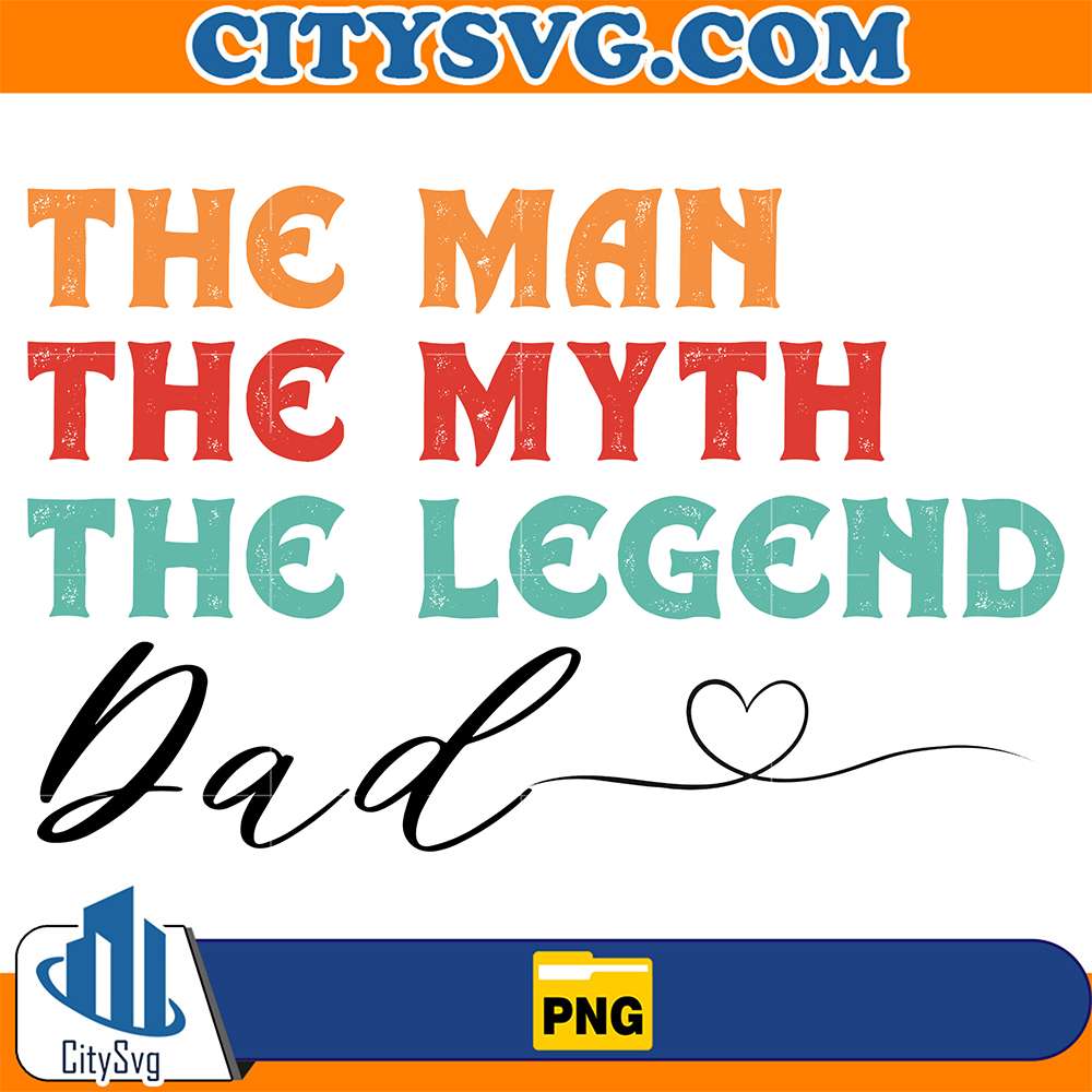The-Man-The-Myth-The-Legend-Dad-Png