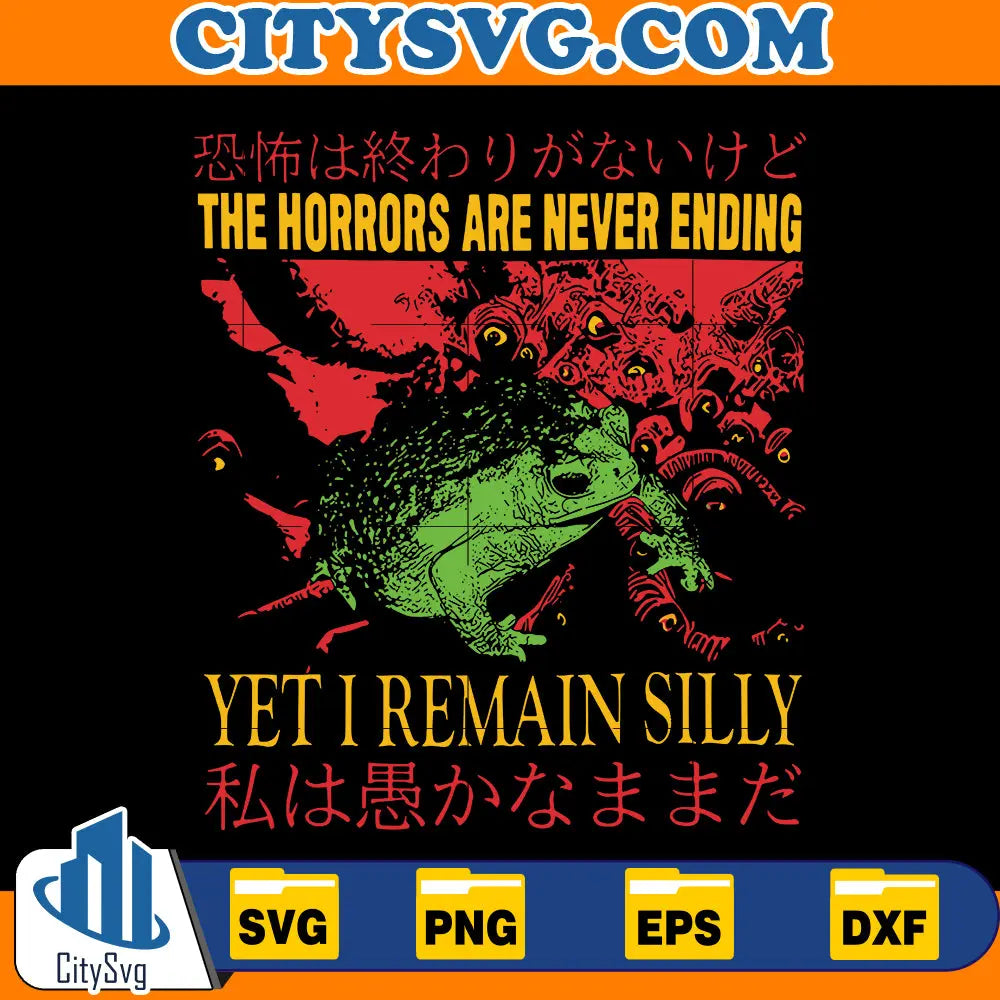 The Horrors Are Never Ending Yet I Remain Silly Svg CitySvg