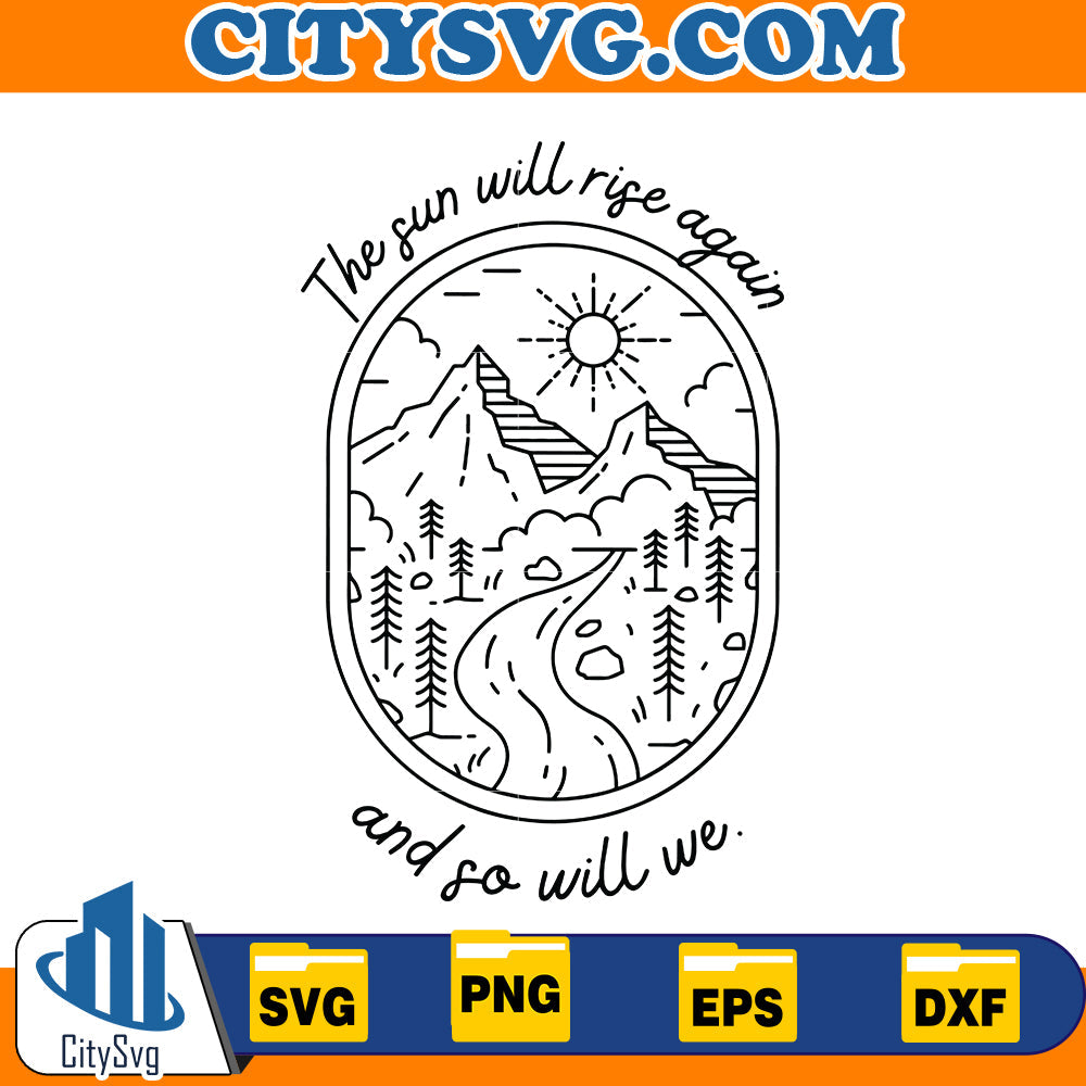 The Sun Will Rise Again And So Will We Svg CitySvg