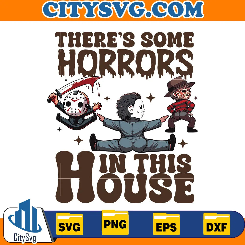 There's Some Horrors In This House Svg, Funny Halloween Svg CitySvg