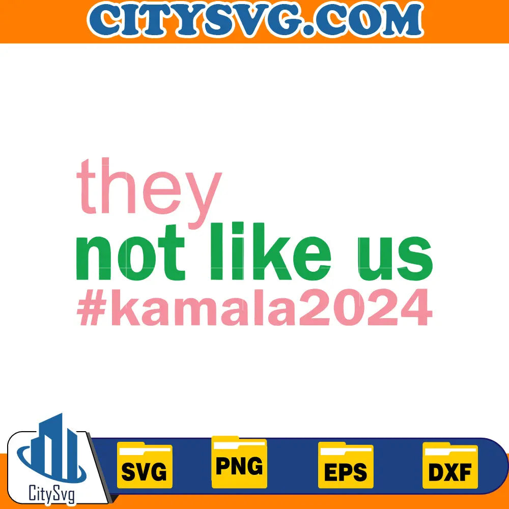 They Not Like Us Kamala 2024 SVG CitySvg