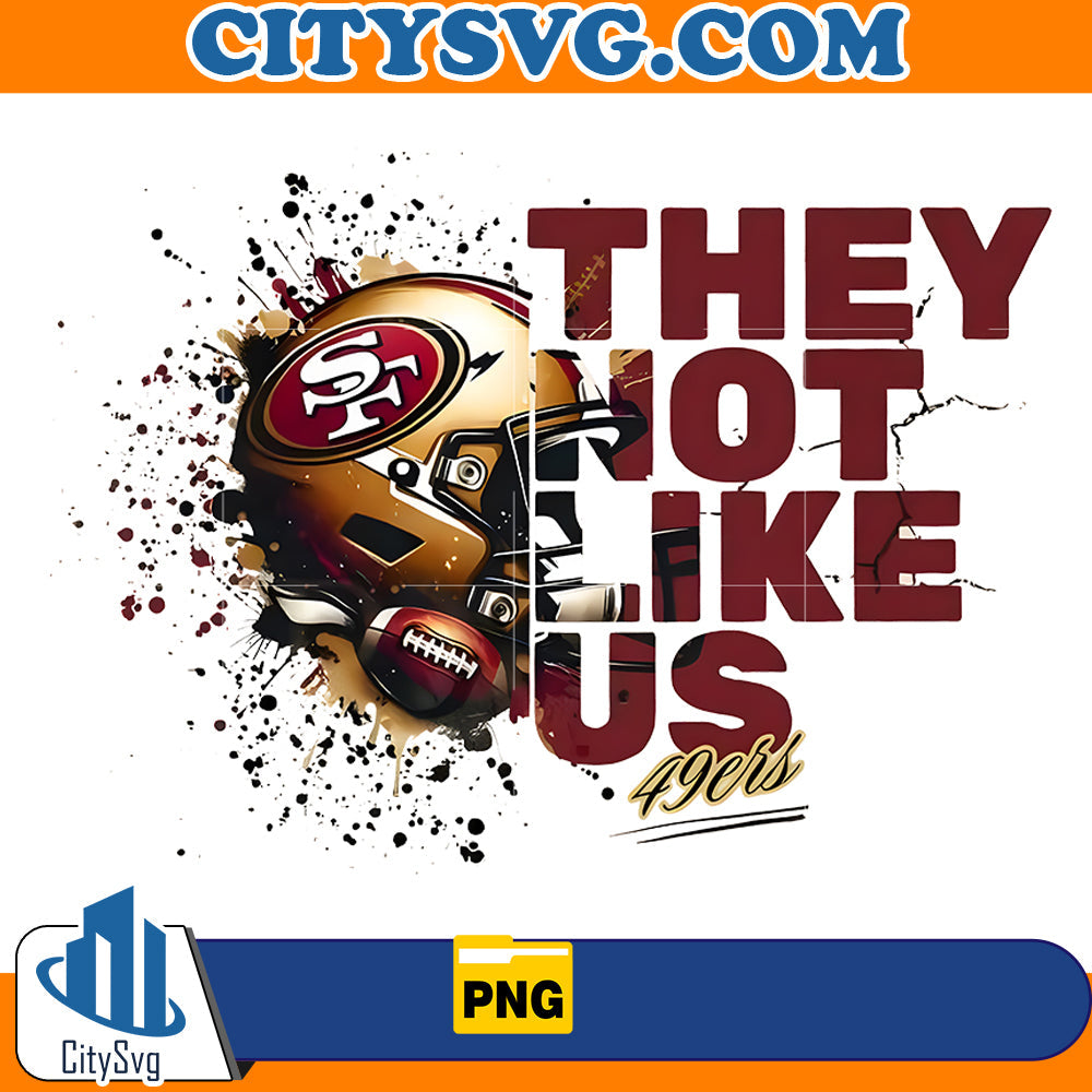 They not like us San Francisco 49ers Png CitySvg