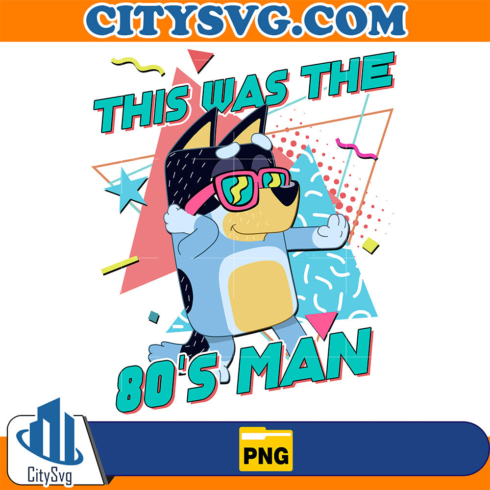This-Was-The-80_s-Man-Bluey-Bandit-Rad-Dad-Png