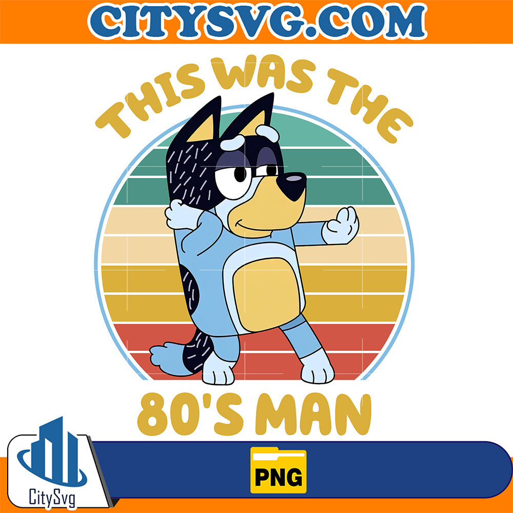 This-Was-The-80_s-Man-Bluey-Dad-Png