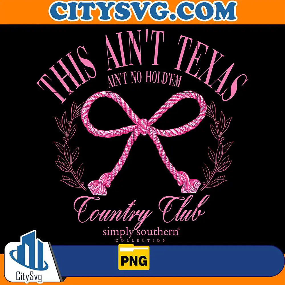 ThisAin_tTexasAin_tNoHold_emCountryClubPng