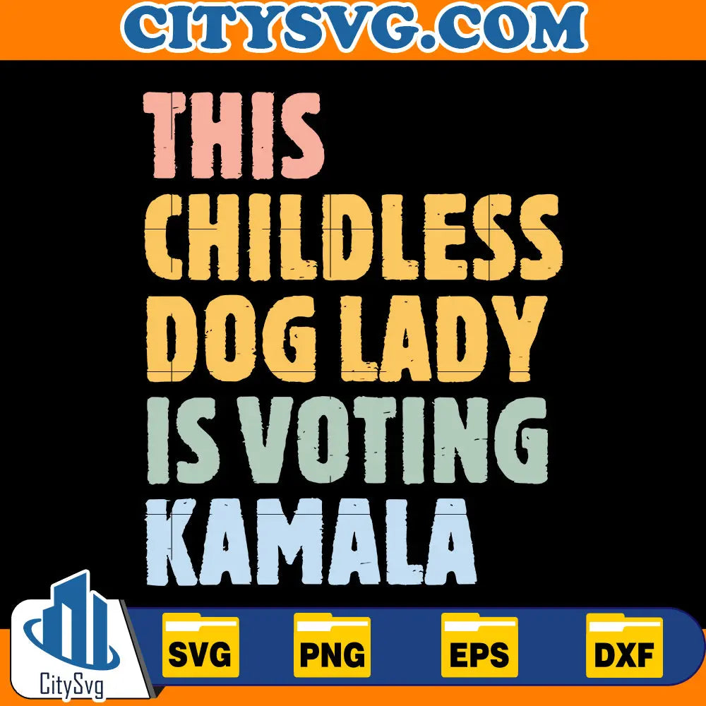 This Childless Dog Lady is Voting Kamala Svg CitySvg