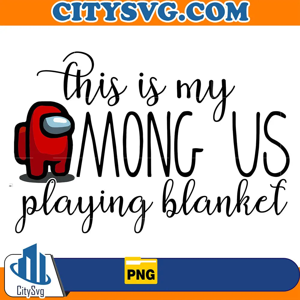 ThisIsMyAmongUSPlayingBlanketPlainPng