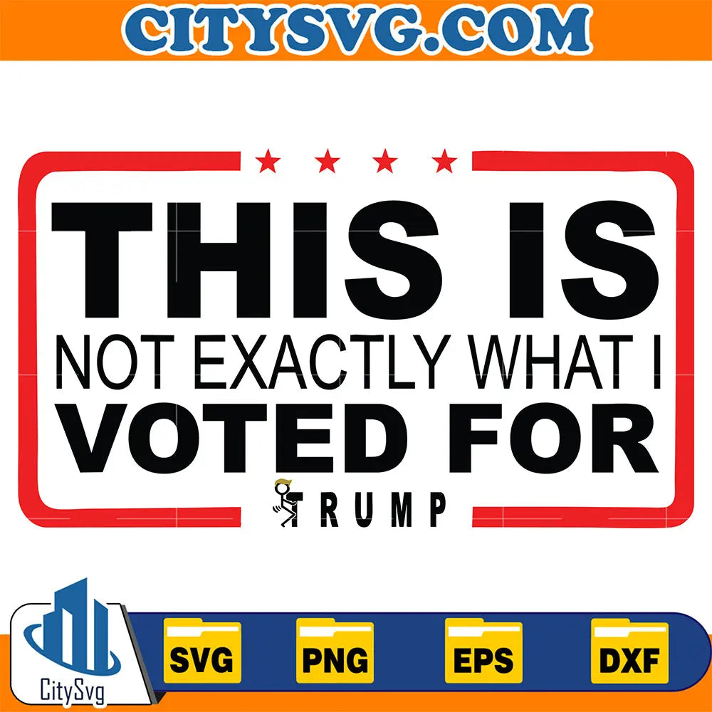 ThisIsNotExactlyWhatIVotedForTrumpSvg