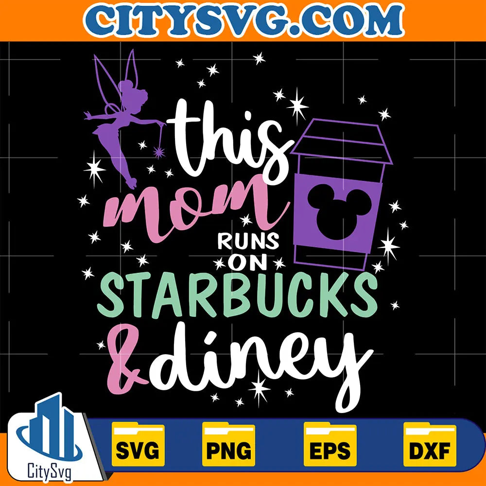 TinkerBellThisMomRunsOnStarbucksAndDisneySvg