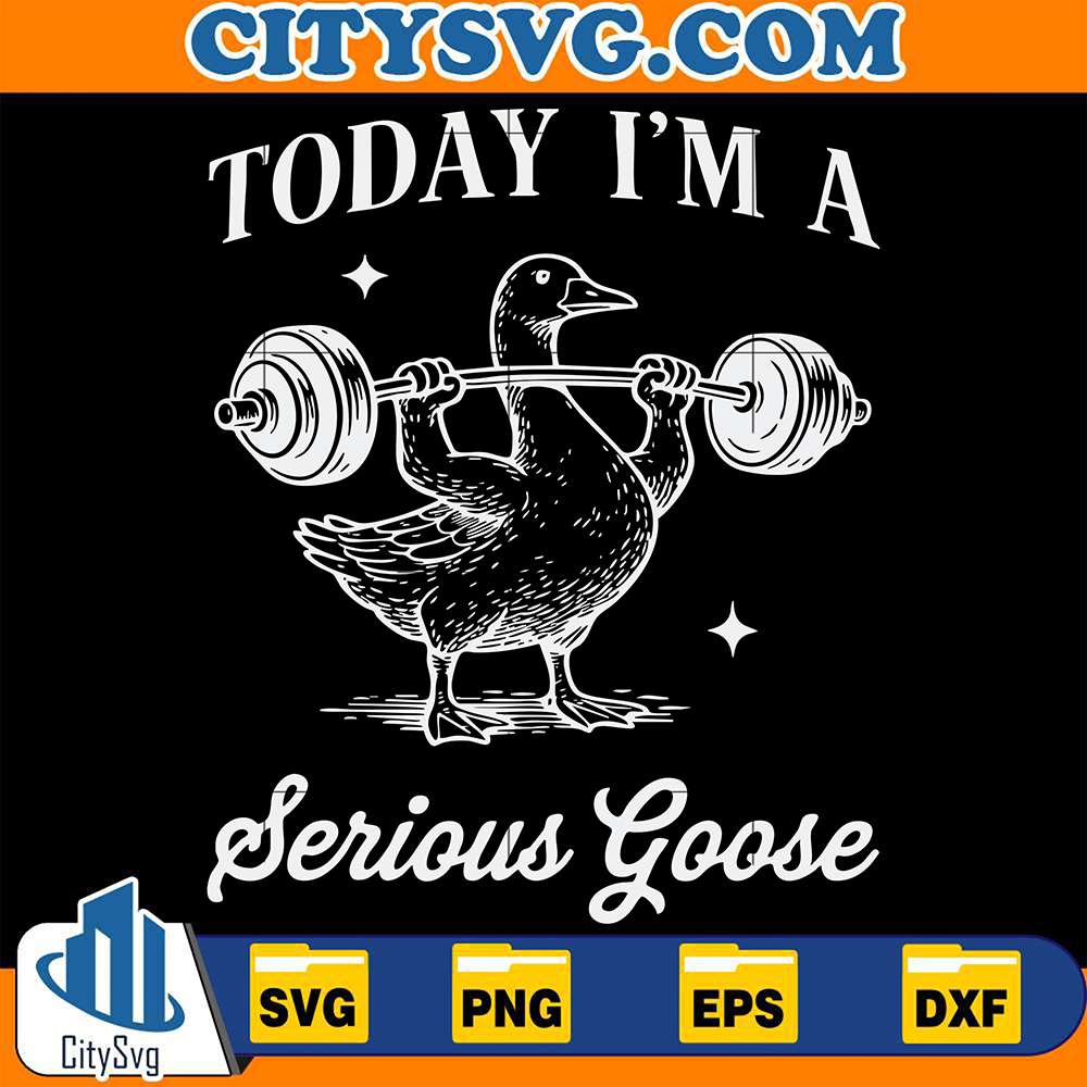 Today-I-m-A-Serious-Goose-Svg