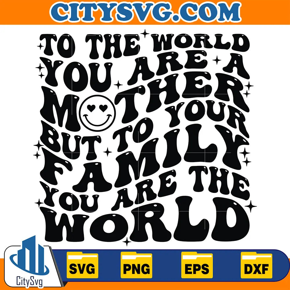 TotheWorldYouAreaMotherSvg