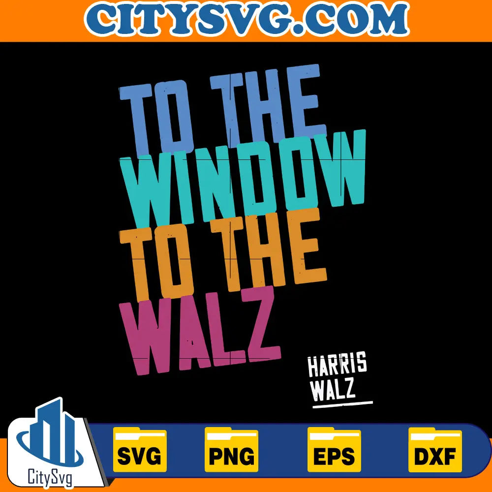 To the window to the walz Kamala Harris Svg CitySvg