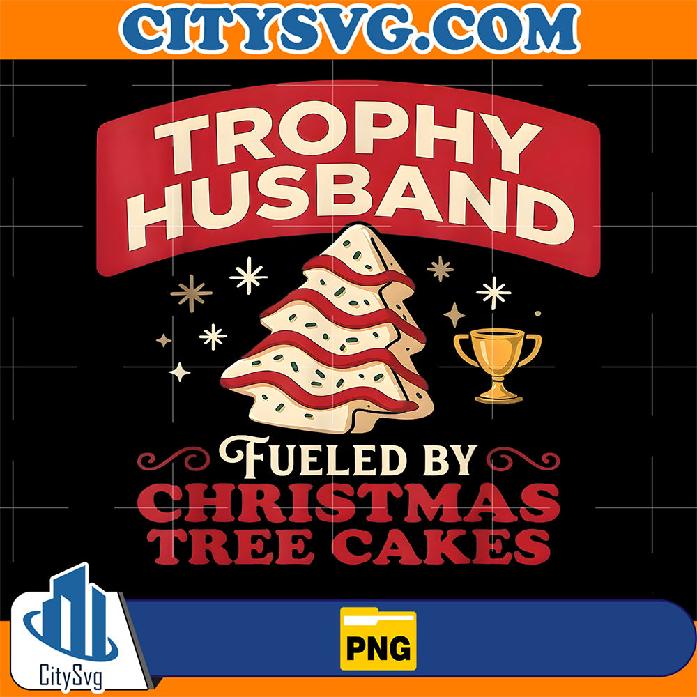 Trophy-Husband-Fueled-By-Christmas-Tree-Cakes-Xmas-Png-1