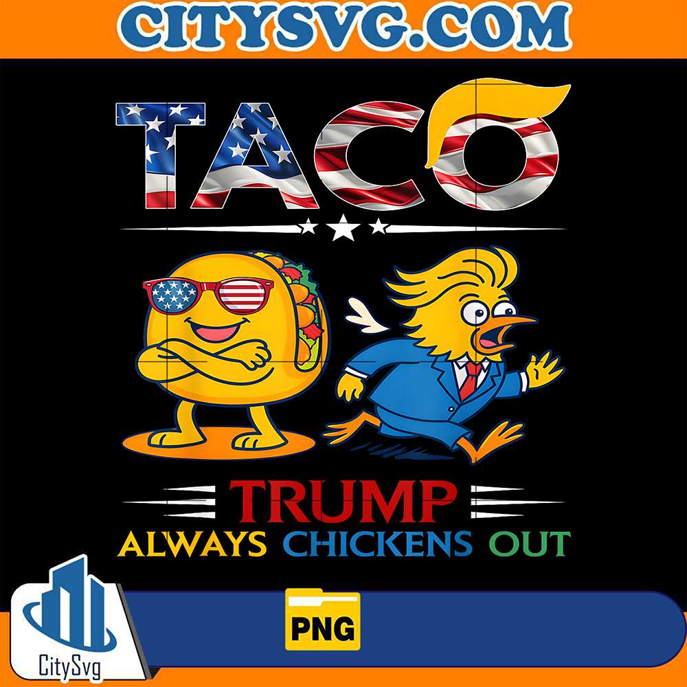 Trump-Taco-Trump-Always-Chickens-Out-Png