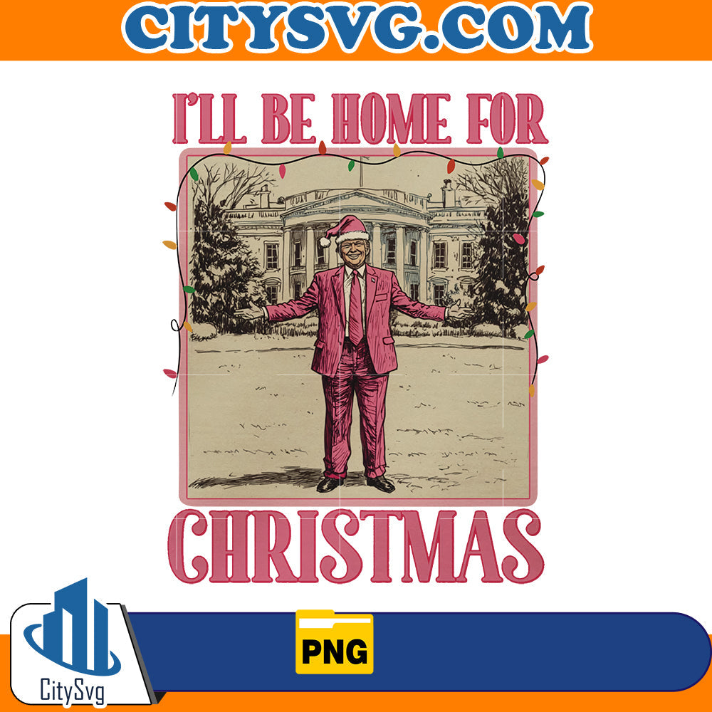 I'll Be Home For Christmas Png CitySvg