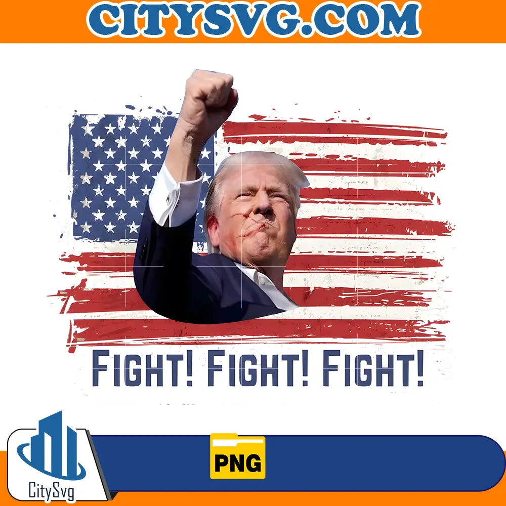 Trump Fight Fight Fight Png CitySvg