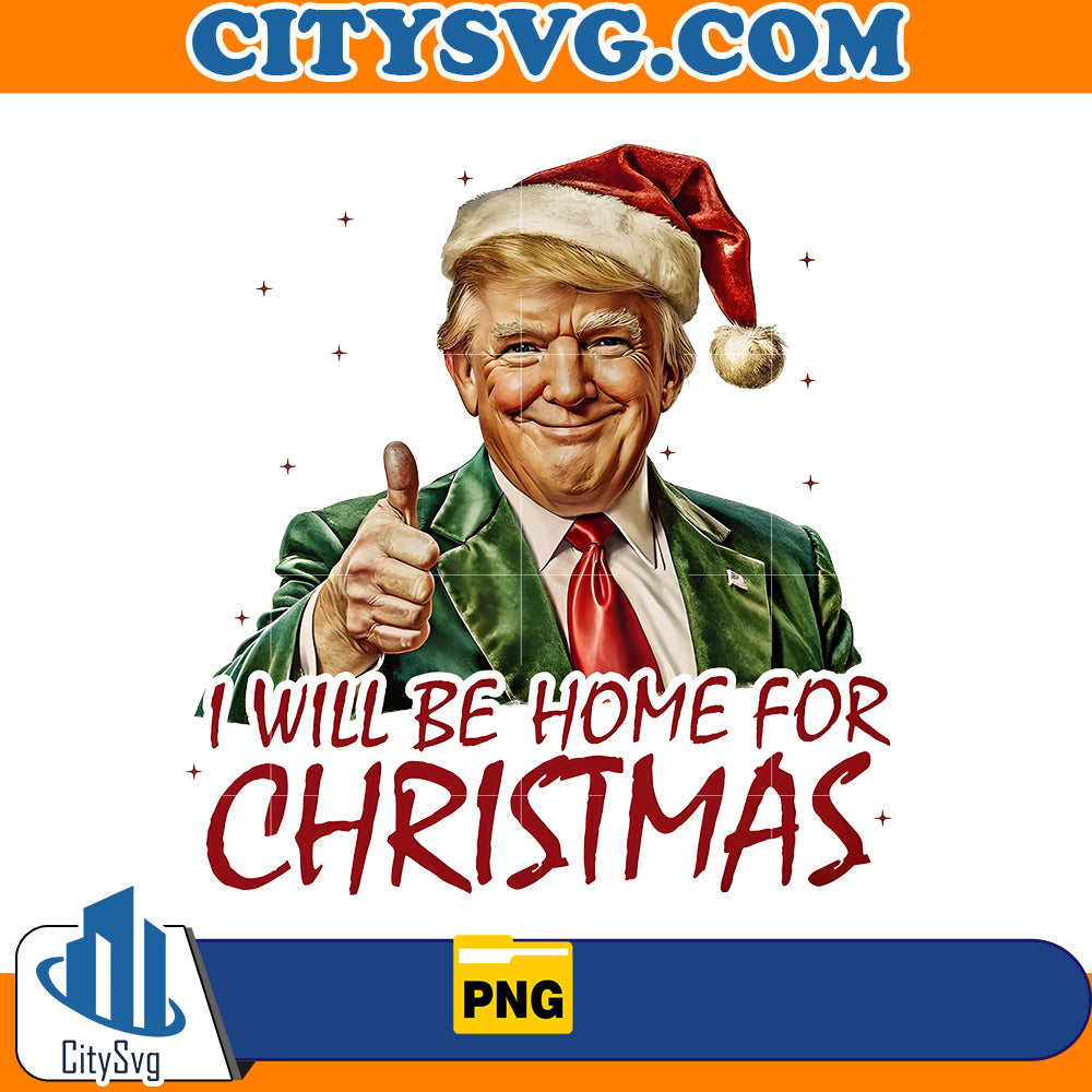Trump I'll Be Home for Christmas Png CitySvg