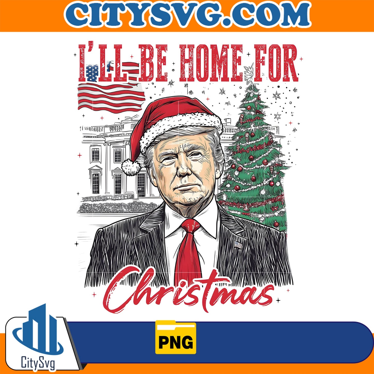 Trump I'll Be Home for Christmas Png CitySvg