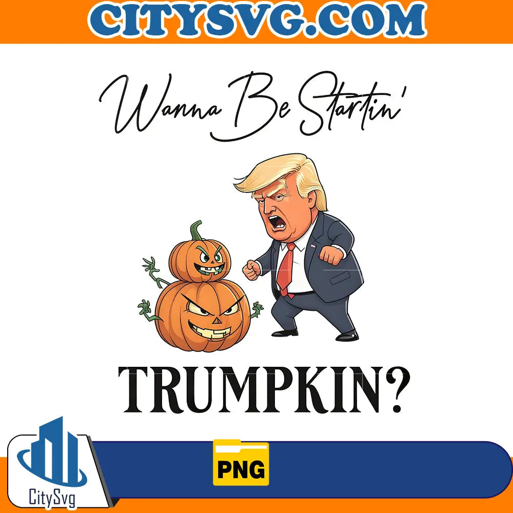Wanna Be startin' TRUMPKIN png CitySvg