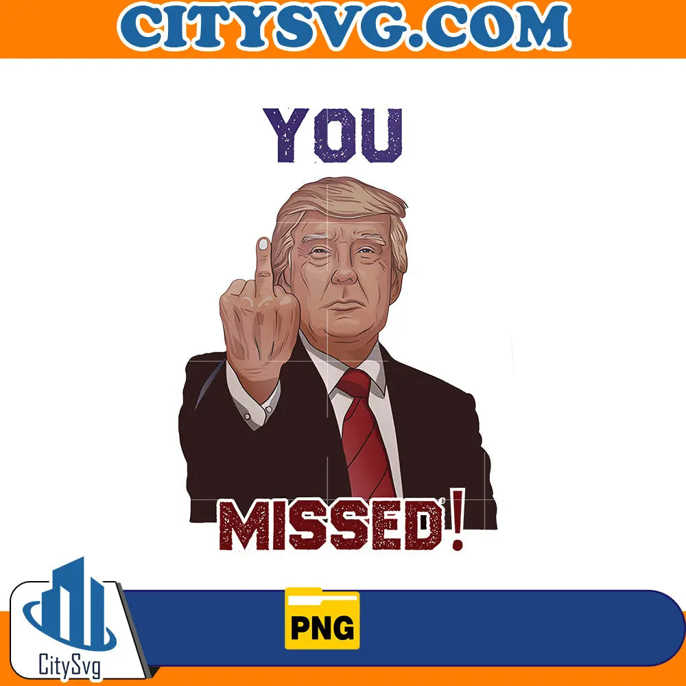 Trump you missed Png CitySvg