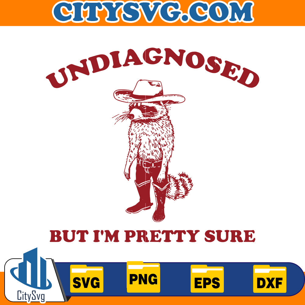 Undiagnosed But I'm Pretty Sure Svg CitySvg