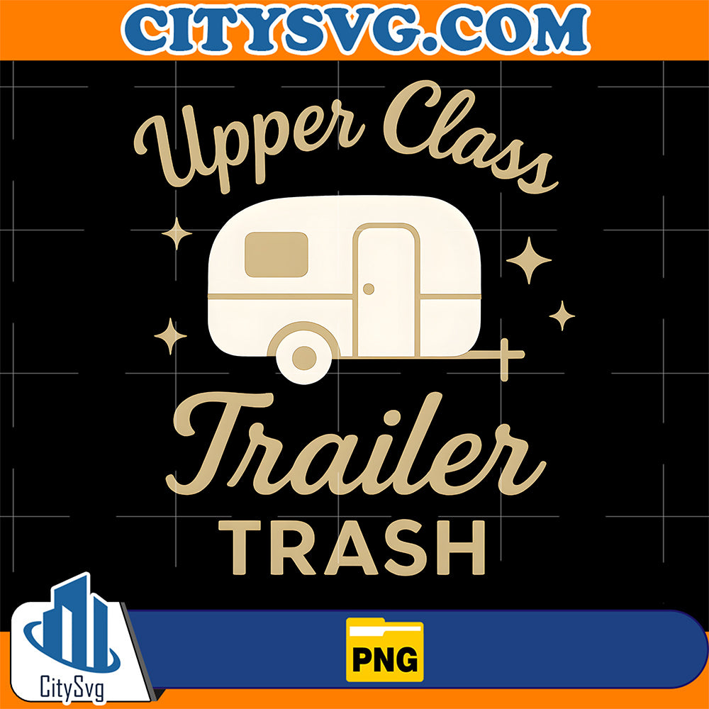 Upper-Class-Trailer-Trash-Png