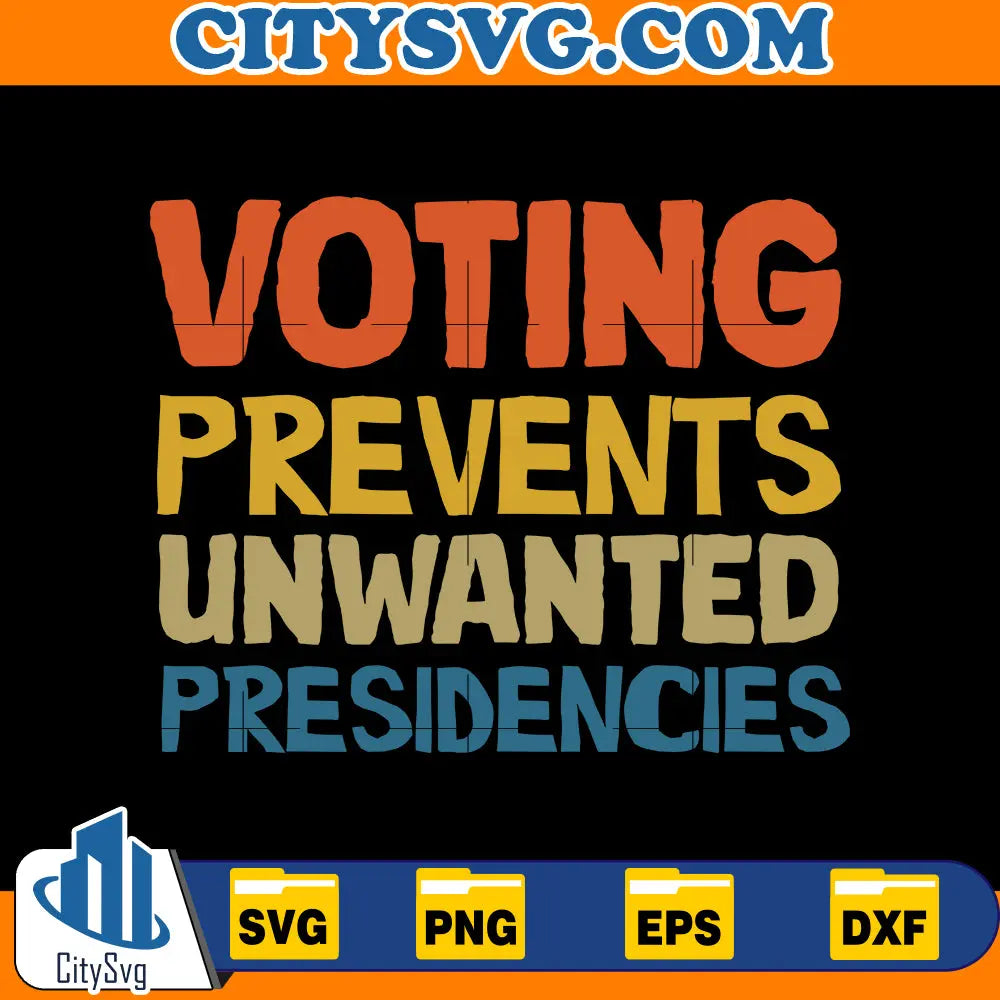 Voting Prevents Unwanted Presidencies SVG CitySvg